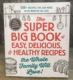 The Super Big Book of Easy, Delicious, & Healthy Recipes the Whole Family Will Love!: 500+ Recipes You Can Make in 30 Minutes or Less [Paperback, Adams Media, ©2019]