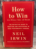 How to Win in a Winner-Take-All World: The Definitive Guide to Adapting and Succeeding in High-Performance Careers by Neil Irwin [Hardcover, St. Martin's Press, ©2019]